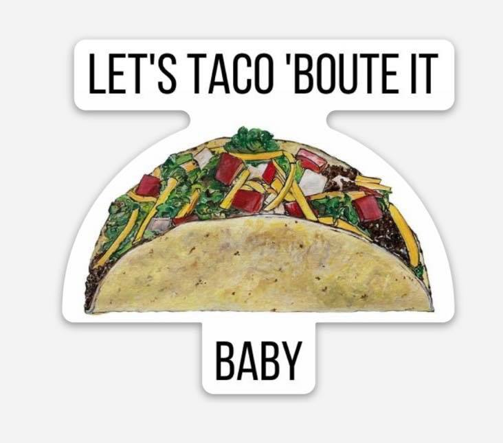 Let's TACO 'BOUTE it, Baby - 3" STICKER image 0
