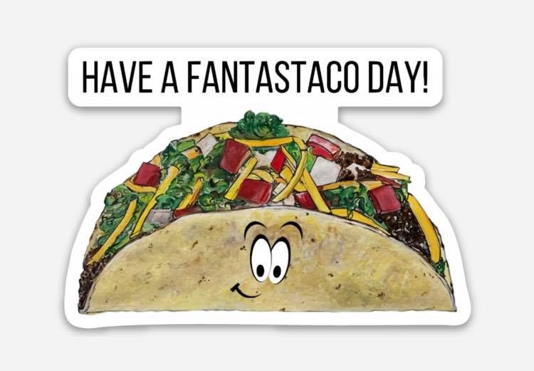 Have a FantasTACO day! - 3" STICKER image 0